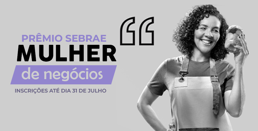 Prêmio SEBRAE Mulher de Negócios (faça sua inscrição)