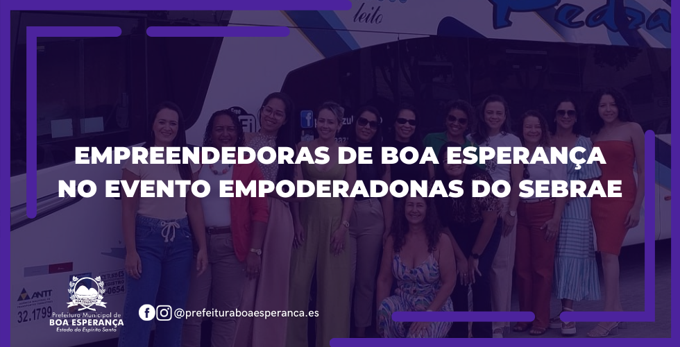 Empreendedoras de Boa Esperança Fortalecem Vínculos e Conhecimento no Evento Empoderadonas do SEBRAE