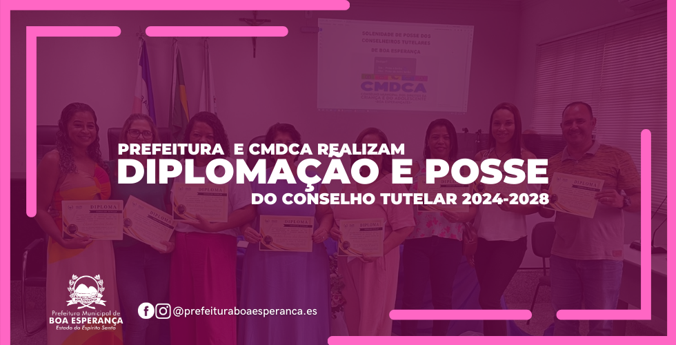 Prefeitura de Boa Esperança e CMDCA realizam Diplomação e Posse do Conselho Tutelar 2024-2028