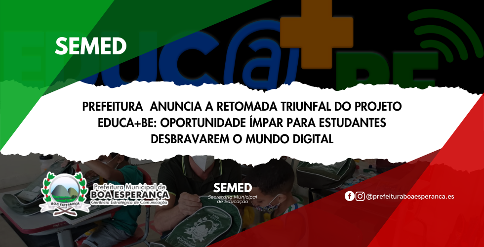 Prefeitura Municipal de Boa Esperança Anuncia a Retomada Triunfal do Projeto EDUC@+BE: Oportunidade Ímpar para Estudantes Desbravarem o Mundo Digital