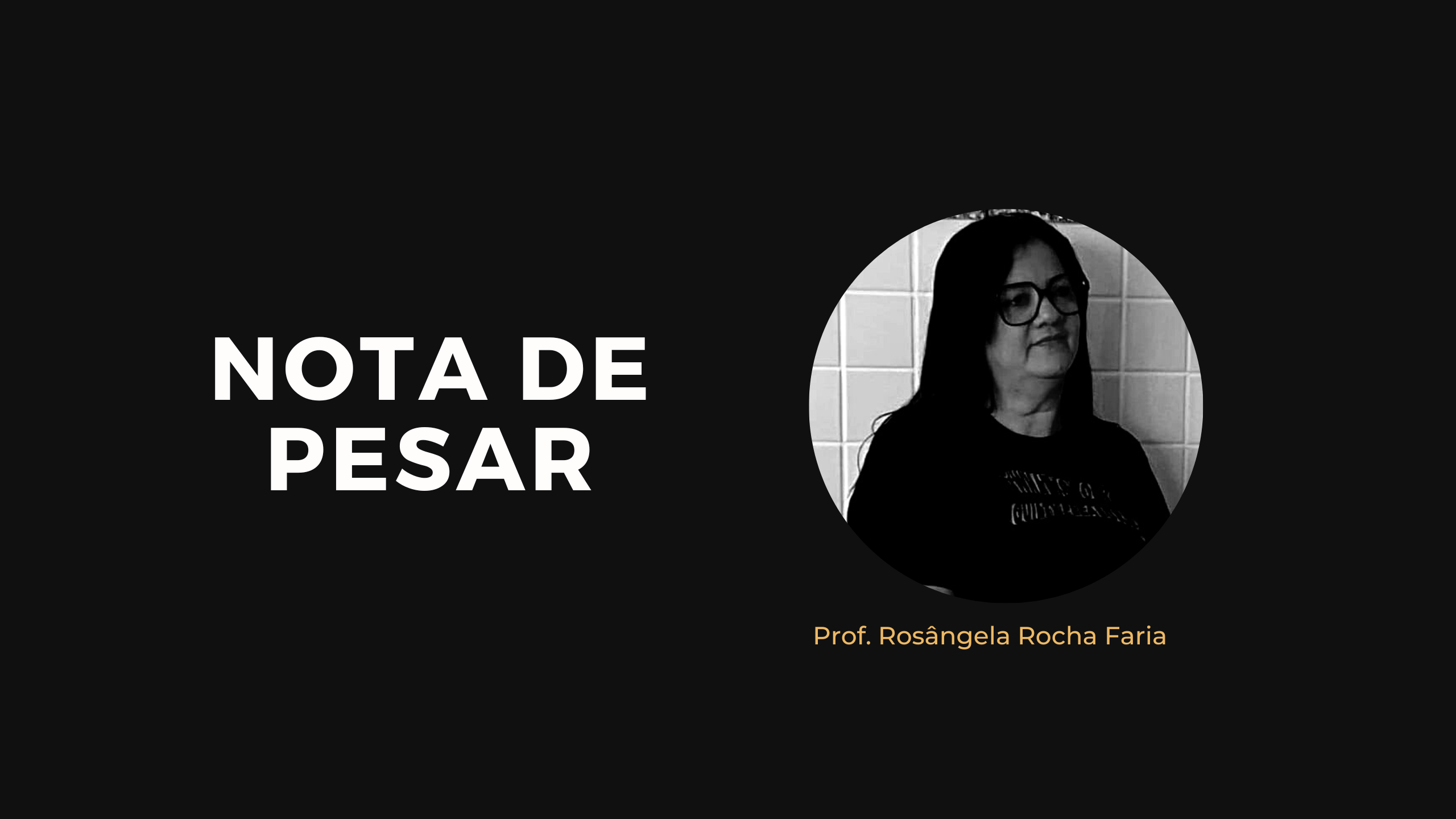 Nota de Pesar pelo Prematuro Falecimento da Pedagoga Rosângela Rocha Faria