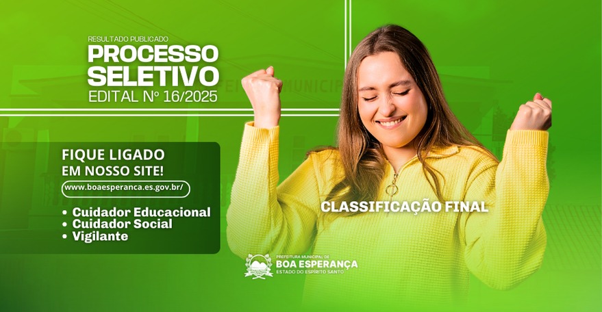 Prefeitura de Boa Esperança divulga classificação final do Processo Seletivo edital Nº 16/2025