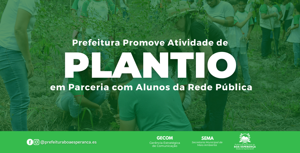 Prefeitura de Boa Esperança Promove Atividade de Plantio em Parceria com ONG Voluntários do Bem e Alunos da Rede Pública e Debravadores