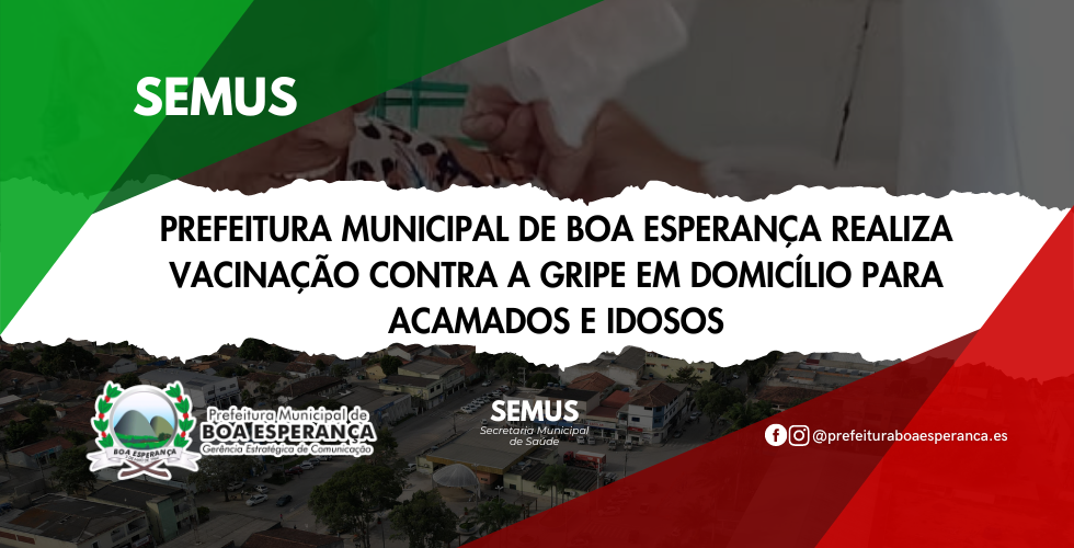 Prefeitura Municipal de Boa Esperança Realiza Vacinação Contra a Gripe em Domicílio para Acamados e Idosos
